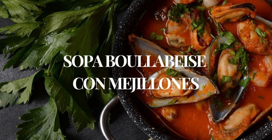 Bouillabaisse con Mejillones: La sopa francesa de marisco que debes probar